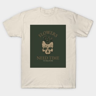 Flowers Need Time To Bloom T-Shirt